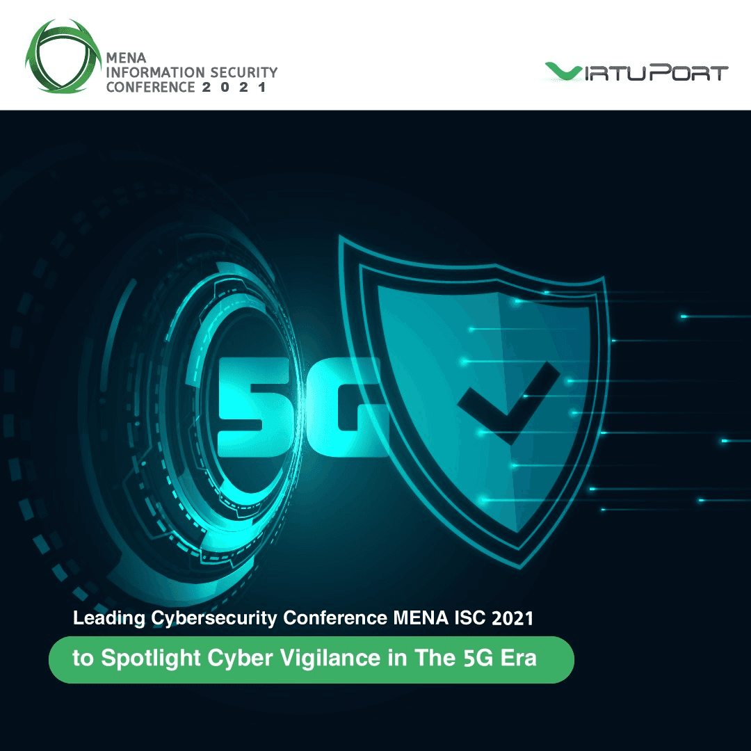 LEADING CYBERSECURITY CONFERENCE MENA ISC 2021 TO SPOTLIGHT CYBER VIGILANCE IN THE 5G ERA