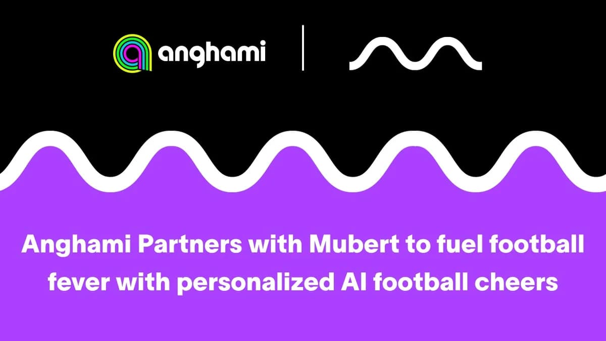 ANGHAMI PARTNERS WITH LEADING GENERATIVE AI MUSIC PLATFORM MUBERT TO FUEL FOOTBALL FEVER WITH PERSONALIZED CHEERS_ssict_1200_675