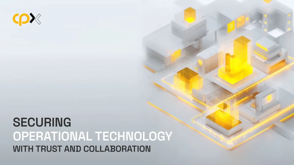 CPX Whitepaper - Securing Operational Technology with Trust and Collaboration_ssict_1200_675